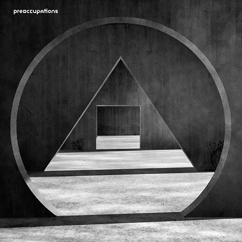Preoccupations: New Material LP